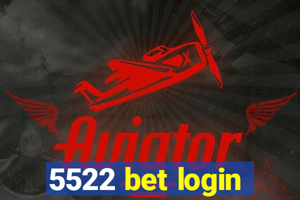 5522 bet login